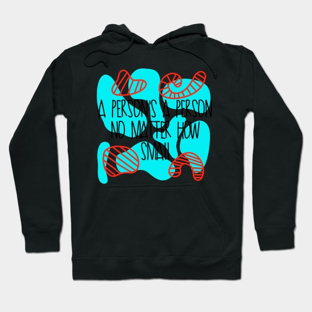 A persons a person no matter how small Seussical Suessical the musical Broadway quote Hoodie by Shus-arts